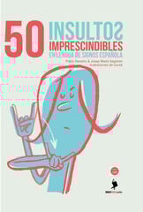 50 insultos imprescindibles en lengua de signos española 50 insultos imprescindibles en lengua de signos española