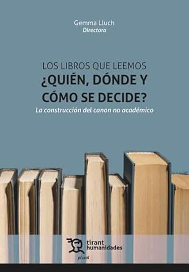 Los libros que leemos &iquest;qui&eacute;n, d&oacute;nde y c&oacute;mo se decide? La construcci&oacute;n del canon no acad&eacute;mico