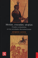 Mesías, cruzadas, utopías: El judeo-cristianismo en las sociedades ibéricas Mesías, cruzadas, utopías: El judeo-cristianismo en las sociedades ibéricas