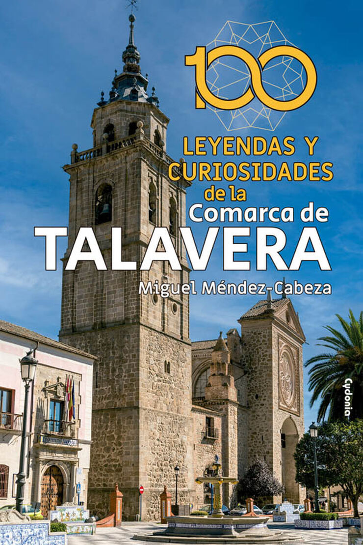 100 leyendas y curiosidades de la Comarca de Talavera