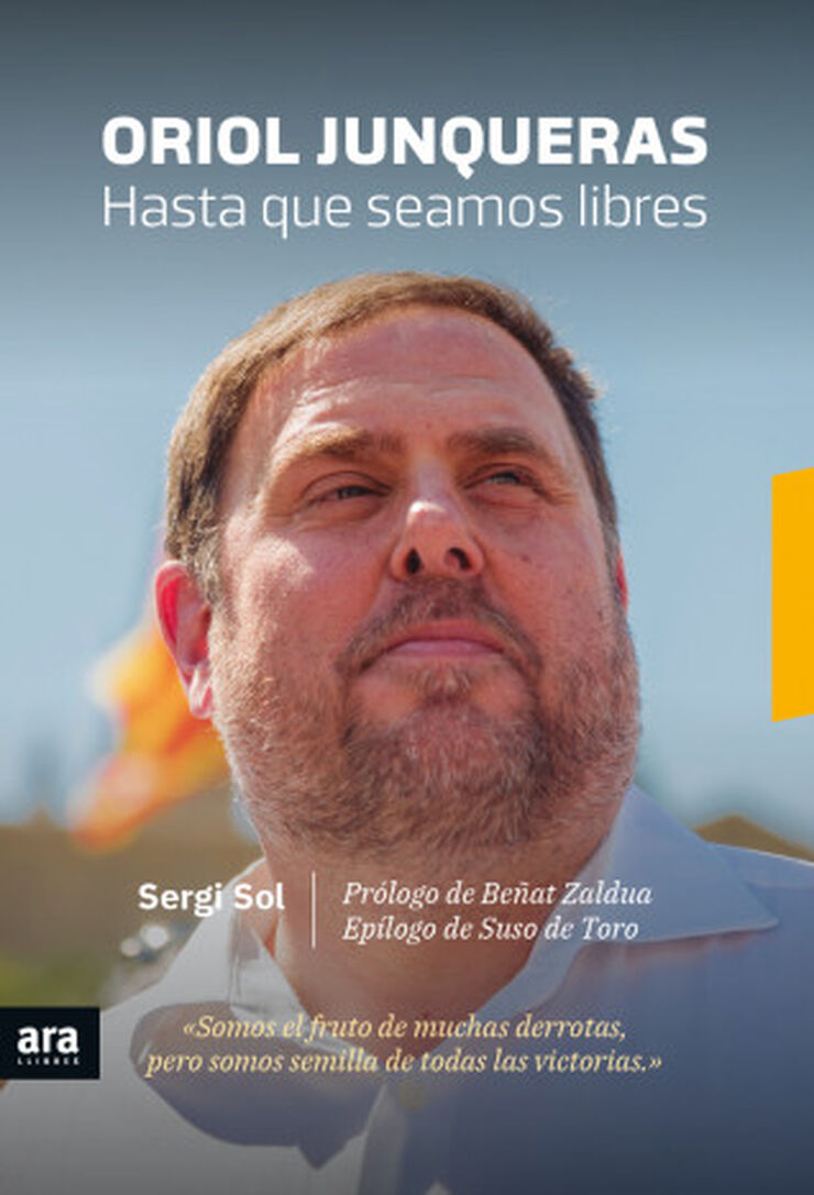 Oriol Junqueras. Hasta que seamos libres