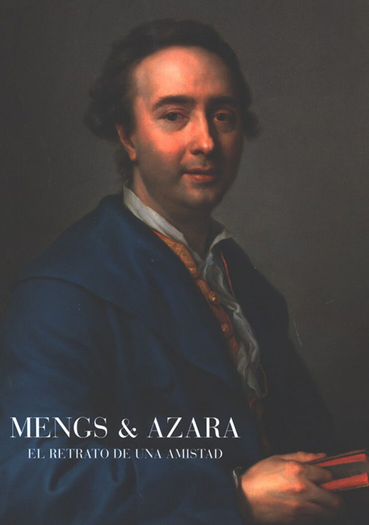 Mengs & Azara. El retrato de una amistad