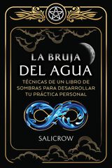 La Bruja del Agua: Ense&ntilde;anzas de un libro de sombras para desarrollar tu pr&aacute;ctica personal