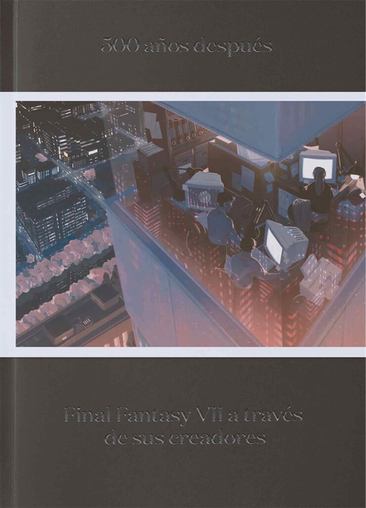 500 años después. Final Fantasy VII a través de sus creadores