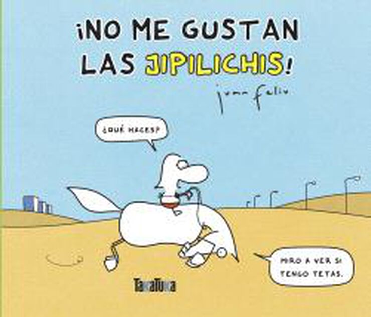 ¡No me gustan las jipilichis!