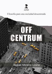 Off Centrum - Filosofía para una sociedad descentrada
