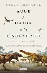 Auge y caída de los dinosaurios Auge y caída de los dinosaurios