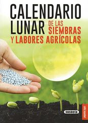 Calendario lunar de las siembras y labores agrícolas Calendario lunar de las siembras y labores agrícolas