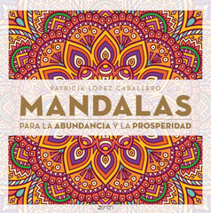 Mandalas para la abudancia y la prosperidad Mandalas para la abudancia y la prosperidad