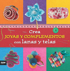 Crea joyas y complementos con lanas y telas Crea joyas y complementos con lanas y telas