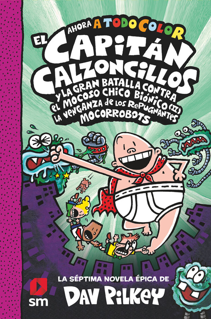 El capitán calzoncillos 7: Y la gran batalla contra el mocoso chico biónico II. La venganza de los mocorrobots