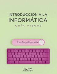 Introducción a la informática. Guía visual Introducción a la informática. Guía visual