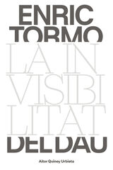 Enric Tormo. La invisibilitat del Dau Enric Tormo. La invisibilitat del Dau