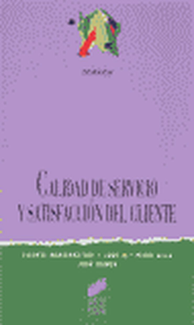 Calidad de servicio y satisfacción del cliente Calidad de servicio y satisfacción del cliente