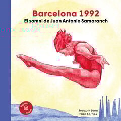 Barcelona 1992. El somni de Juan Antonio Samaranch