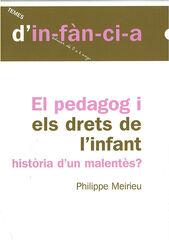 'El pedagog i els drets de l''infant història d''un malentès?' 'El pedagog i els drets de l''infant història d''un malentès?'