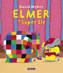 Elmer. Un cuento - Elmer y Súper Ele Elmer. Un cuento - Elmer y Súper Ele