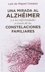 Una mirada al alzhéimer y a las enfermedades a través de las constelaciones familiares Una mirada al alzhéimer y a las enfermedades a través de las constelaciones familiares