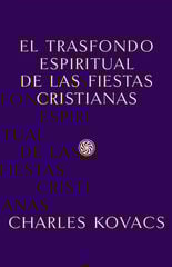 El trasfondo espiritual de las fiestas cristianas El trasfondo espiritual de las fiestas cristianas