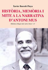 Història, memòria i mite a la narrativa d'Antoni Mus Història, memòria i mite a la narrativa d'Antoni Mus