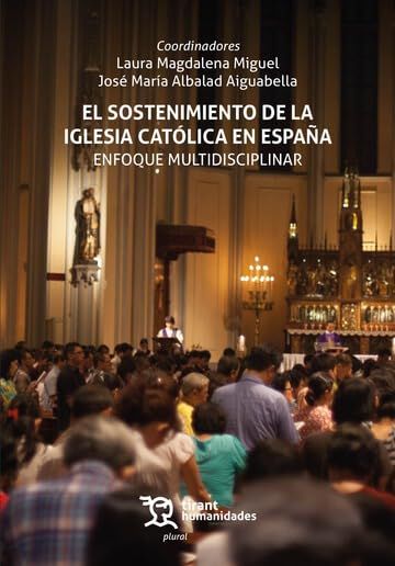 El sostenimiento de la Iglesia Cat&oacute;lica en Espa&ntilde;a. Enfoque multidisciplinar