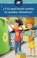 ¿Y tú qué haces contra el cambio climático? Varias ideas prácticas y alguna extraordinaria ¿Y tú qué haces contra el cambio climático? Varias ideas prácticas y alguna extraordinaria