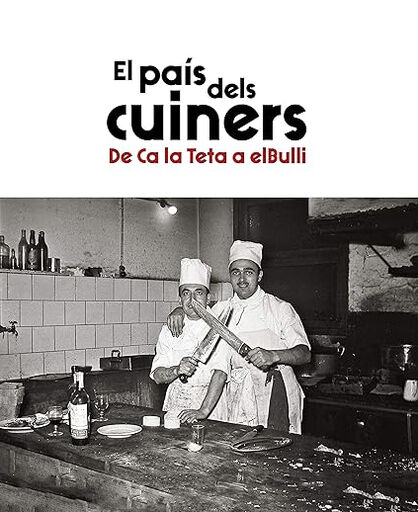 El pais dels cuiners. De Ca la Teta a el