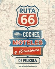 Ruta 66. Coches, moteles y canciones de Ruta 66. Coches, moteles y canciones de