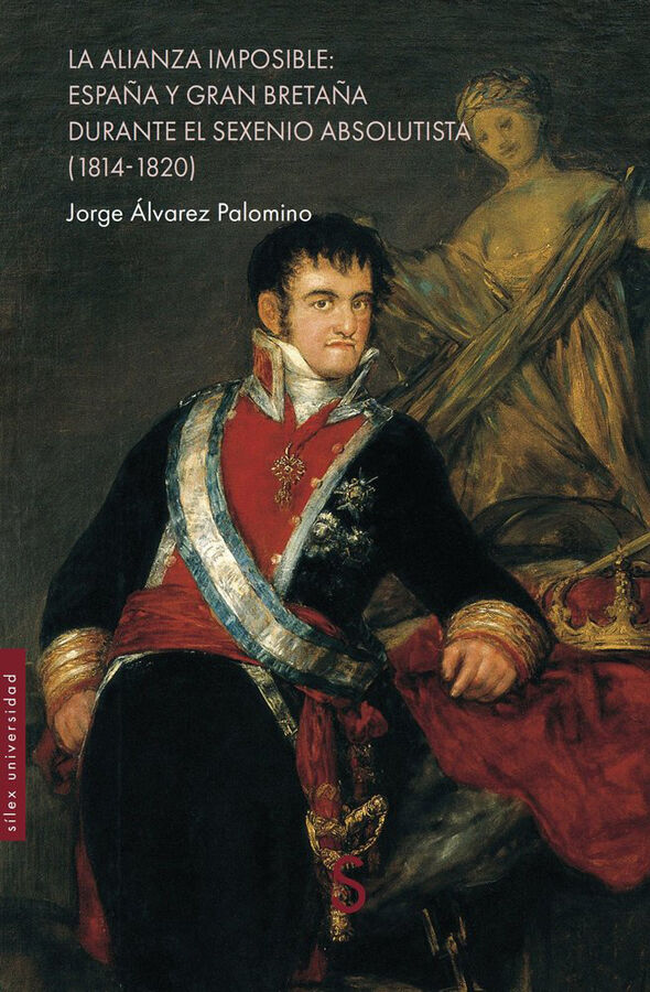 La alianza imposible: Espa&ntilde;a y Gran Breta&ntilde;a durante el sexenio absolutista (1814-1820)