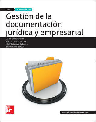 GESTI&Oacute;N DE LA DOCUMENTACI&Oacute;N JUR&Iacute;DICA Y EMPRESARIAL CICLOS FORMATIVOS McGraw-Hill Text 9788448609696