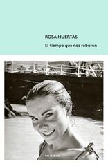 El tiempo que nos robaron El tiempo que nos robaron