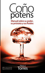 Coño potens: manual sobre su poder, su p Coño potens: manual sobre su poder, su p