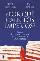 ¿Por qué caen los imperios? Roma, Estados Unidos y el futuro de Occidente ¿Por qué caen los imperios? Roma, Estados Unidos y el futuro de Occidente