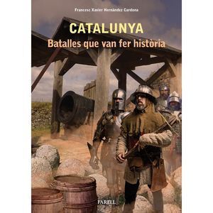 Catalunya. Batalles que van fer hist&ograve;ria