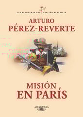 Misión en París (Las aventuras del capitán Alatriste 8) Misión en París (Las aventuras del capitán Alatriste 8)