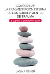 Cómo sanar la fragmentación interna de los sobrevivientes de trauma Cómo sanar la fragmentación interna de los sobrevivientes de trauma