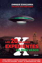 Los 20 mejores Expedientes X del País Vasco Los 20 mejores Expedientes X del País Vasco