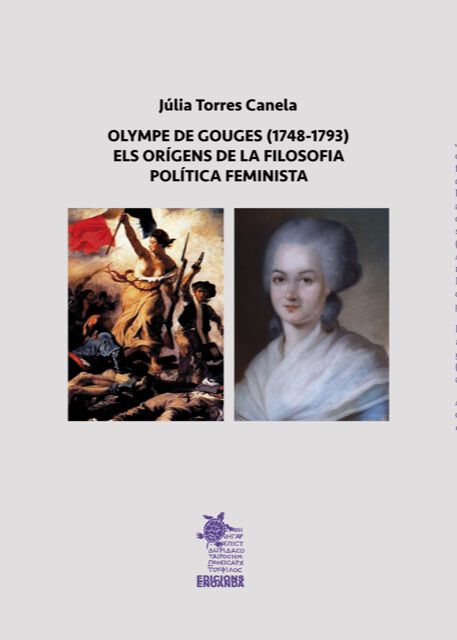 Olympe de Gouges (1748-1793) Els or&iacute;gens de la filosofia pol&iacute;tica feminista