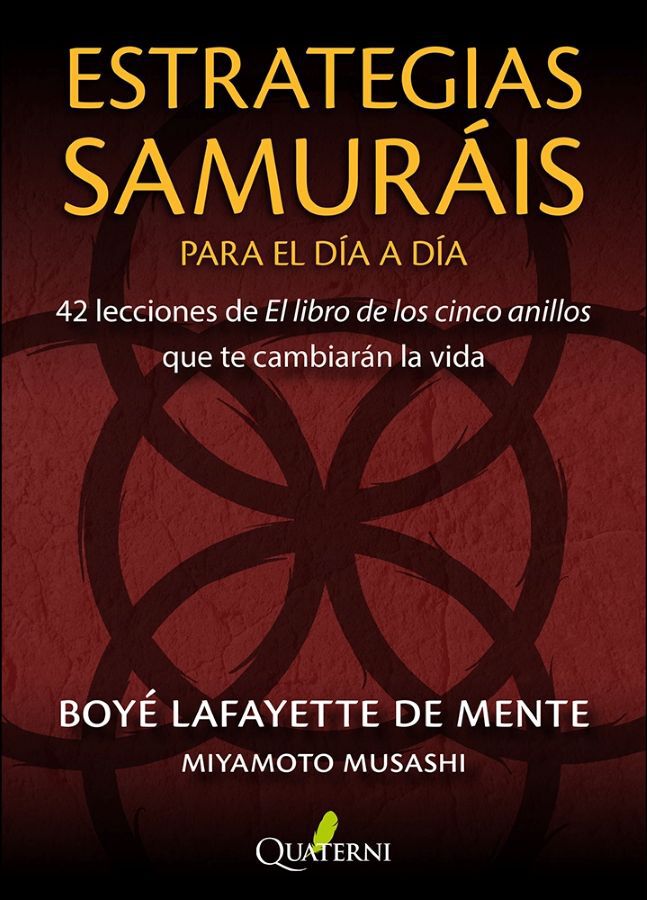Estrategias samur&aacute;is para el d&iacute;a a d&iacute;a. 42 lecciones de El libro de los cinco anillos que te cambiar&aacute;n la vida