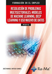 (IFCD112) Resolución de problemas multisectoriales: Modelos de machine learning, deep learning y uso masivo de datos (IFCD112) Resolución de problemas multisectoriales: Modelos de machine learning, deep learning y uso masivo de datos