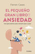 El pequeño gran libro de la ansiedad El pequeño gran libro de la ansiedad