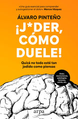 ¡Joder, cómo duele! ¡Joder, cómo duele!