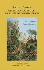 Richard Spruce, un botánico inglés en el Pirineo romántico Richard Spruce, un botánico inglés en el Pirineo romántico