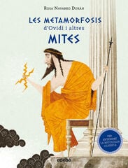 Les Metamorfosis dOvidi i altres mites (Per entendre la mitologia clàssica) Les Metamorfosis dOvidi i altres mites (Per entendre la mitologia clàssica)