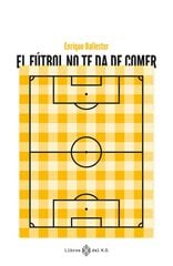El fútbol no te da de comer El fútbol no te da de comer