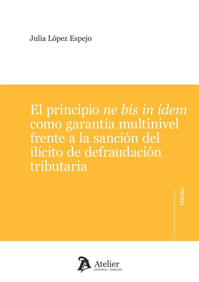 El principio ne bis in idem como garant&iacute;a multinivel frente a la sanci&oacute;n del il&iacute;cito de defraudaci&oacute;n tributaria