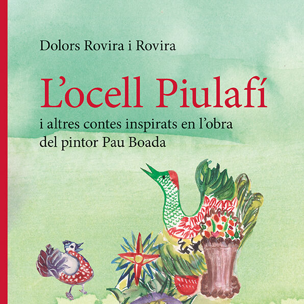 L'ocell Piulaf&iacute; i altres contes inspirats en l'obra del pintor Pau Boada