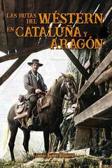 Las rutas del wéstern en Cataluña y Aragón Las rutas del wéstern en Cataluña y Aragón