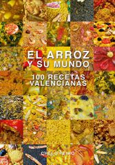 El arroz y su mundo. 100 recetas valencianas