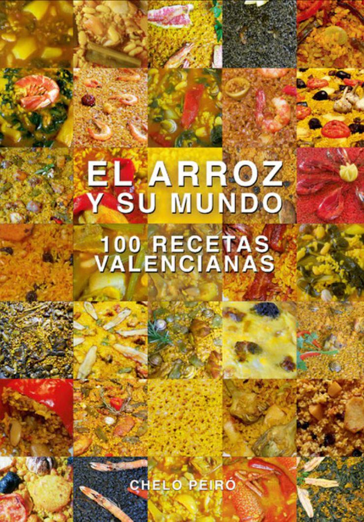 El arroz y su mundo. 100 recetas valencianas